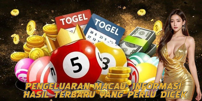 Pengeluaran Macau: Informasi Hasil Terbaru yang Perlu Dicek Pengeluaran Macau: Informasi Hasil Terbaru yang Perlu Dicek